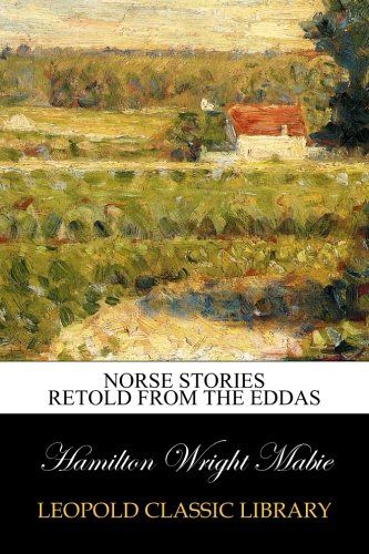 Norse stories retold from the Eddas