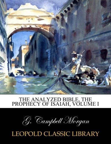 The analyzed Bible, The prophecy of Isaiah, Volume I