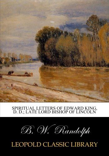 Spiritual letters of Edward King, D. D.; Late Lord Bishop of Lincoln
