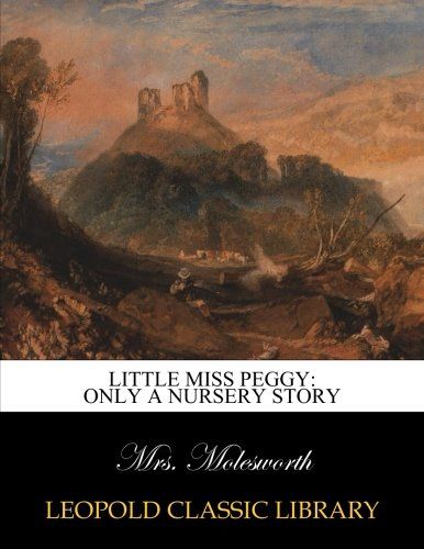 Little Miss Peggy: only a nursery story