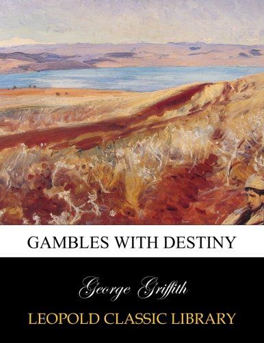 Gambles with destiny