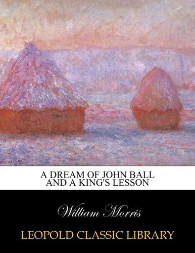 A dream of John Ball and A king's lesson