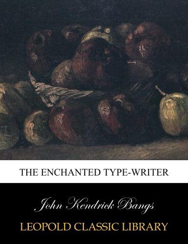 The enchanted type-writer