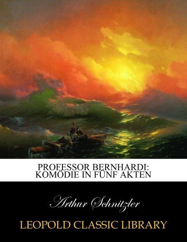 Professor Bernhardi: Komödie in fünf akten (German Edition)