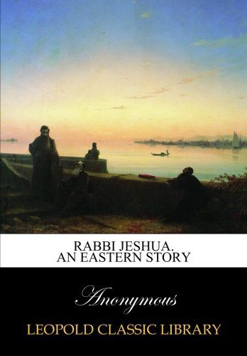 Rabbi Jeshua. An eastern story