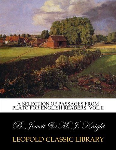 A selection of passages from Plato for English readers. Vol.II