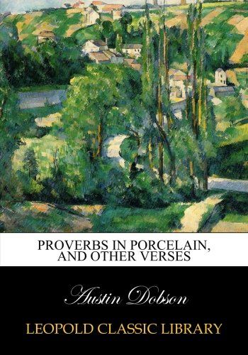 Proverbs in porcelain, and other verses