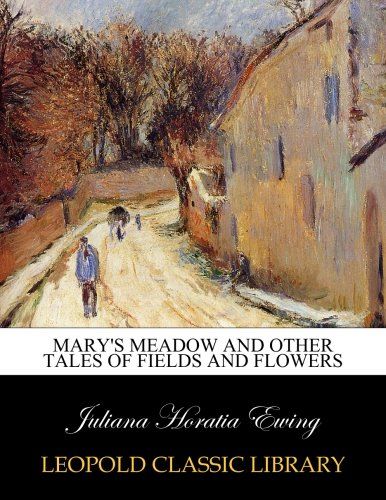 Mary's meadow and other tales of fields and flowers