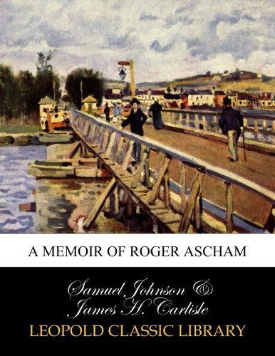 A memoir of Roger Ascham