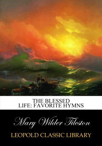 The blessed life: favorite hymns