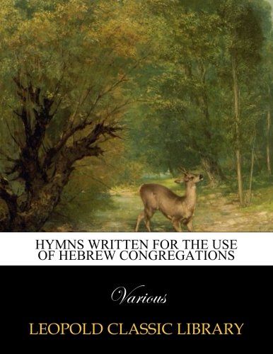 Hymns written for the use of Hebrew Congregations