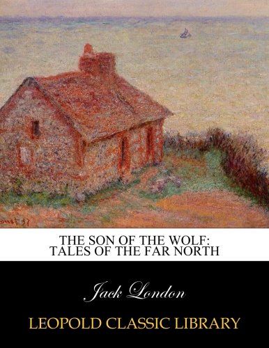 The son of the wolf: tales of the far North