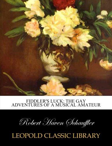 Fiddler's luck: the gay adventures of a musical amateur