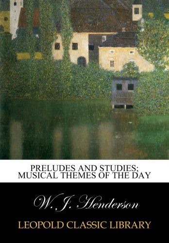 Preludes and studies; musical themes of the day