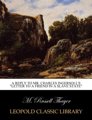 A reply to Mr. Charles Ingersoll's "Letter to a friend in a slave state"