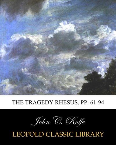 The tragedy Rhesus, pp. 61-94 (Latin Edition)