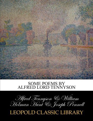 Some poems by Alfred Lord Tennyson