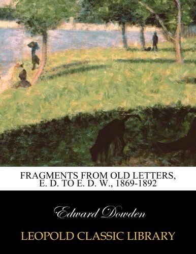 Fragments from old letters, E. D. to E. D. W., 1869-1892