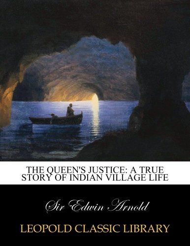 The queen's justice: a true story of Indian village life