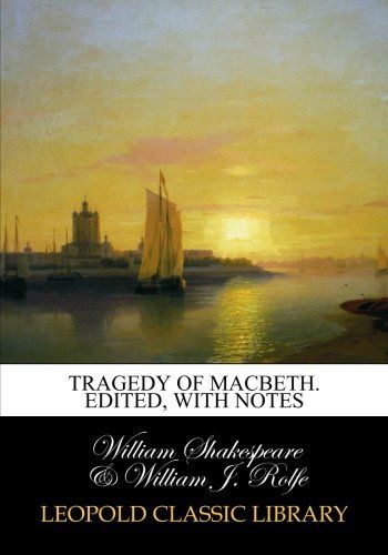 Tragedy of Macbeth. Edited, with notes