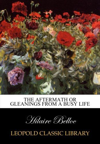 The aftermath or gleanings from a busy life