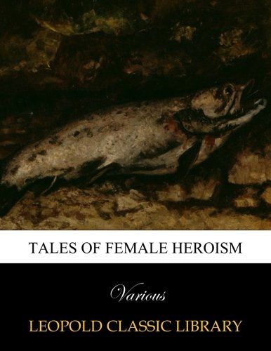 Tales of female heroism