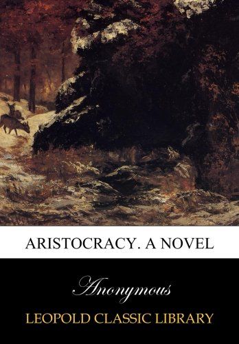 Aristocracy. A novel