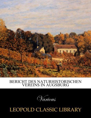 Bericht des Naturhistorischen Vereins in Augsburg (German Edition)
