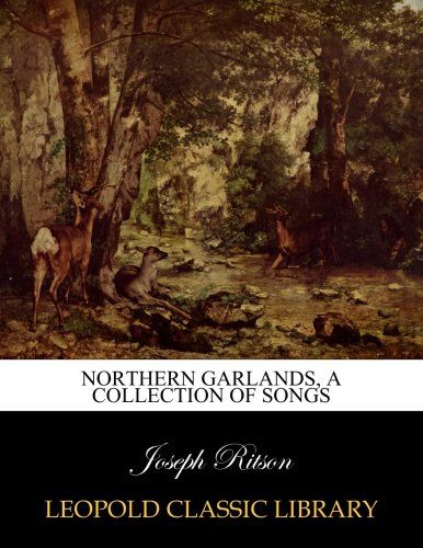 Northern garlands, a collection of songs