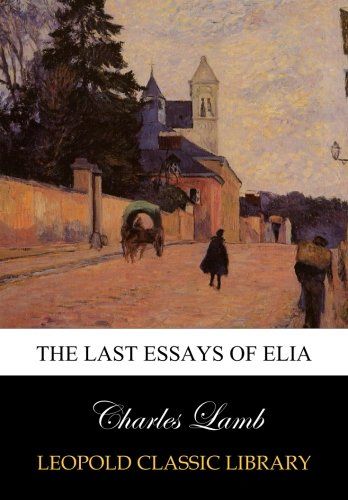 The last essays of Elia
