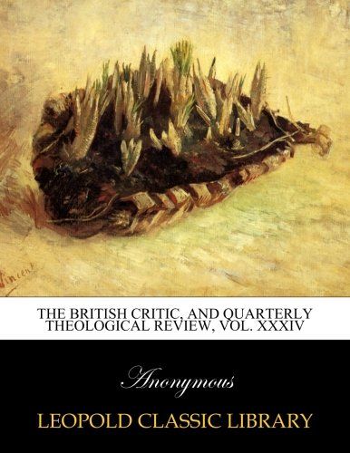 The British critic, and quarterly theological review, Vol. XXXIV