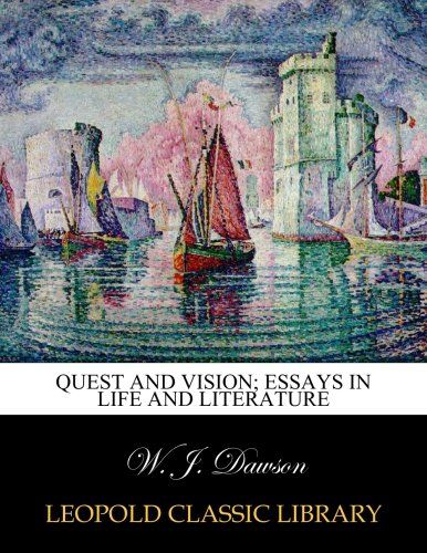 Quest and vision; essays in life and literature
