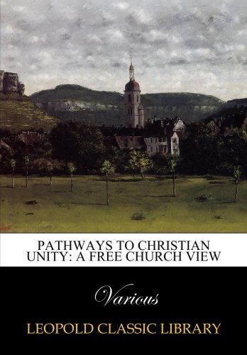 Pathways to Christian unity: a Free Church view