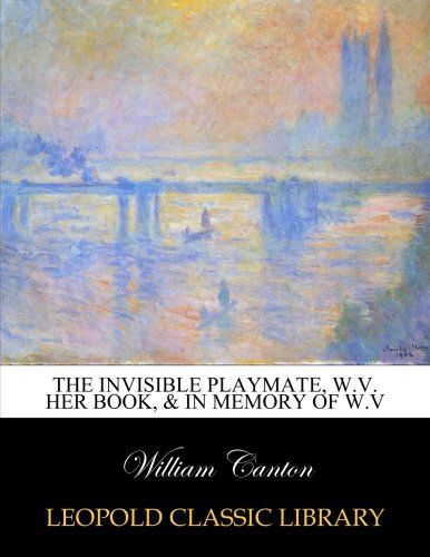 The invisible playmate, W.V. her book, & In memory of W.V