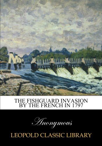The Fishguard invasion by the French in 1797