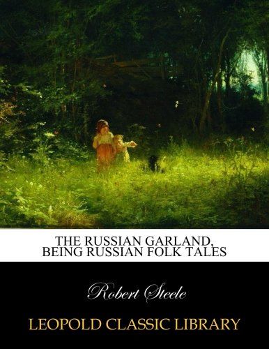 The Russian garland, being Russian folk tales