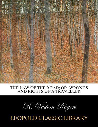 The law of the road; or, wrongs and rights of a traveller