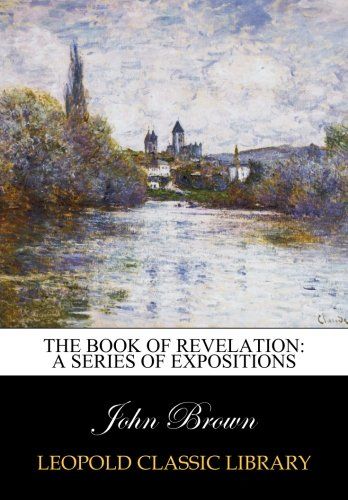 The book of Revelation: a series of expositions