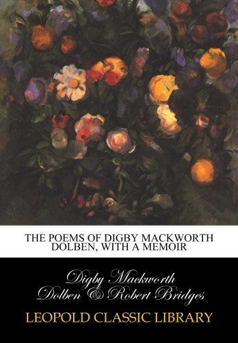 The poems of Digby Mackworth Dolben, with a memoir