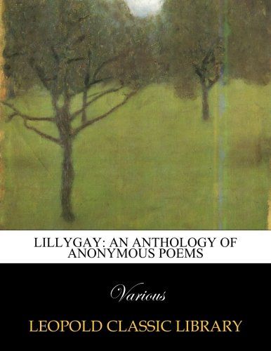 Lillygay: an anthology of anonymous poems