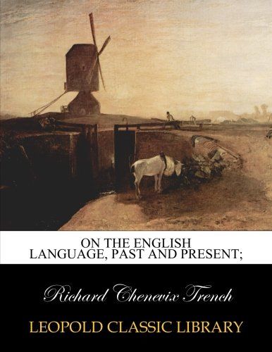 On the English language, past and present;