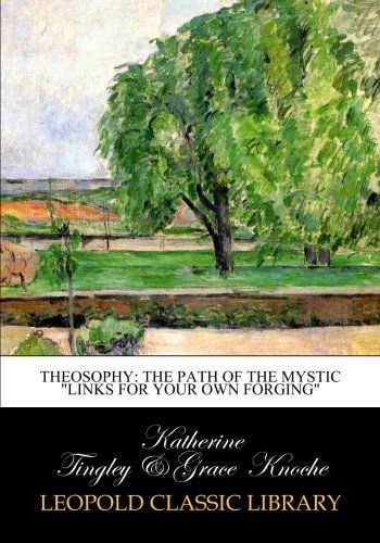 Theosophy: the path of the mystic "Links for your own forging"