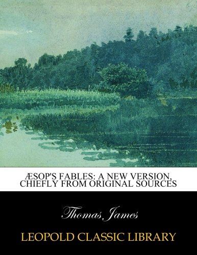 Æsop's fables: a new version, chiefly from original sources