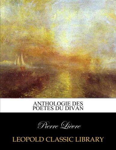 Anthologie des poètes du Divan (French Edition)