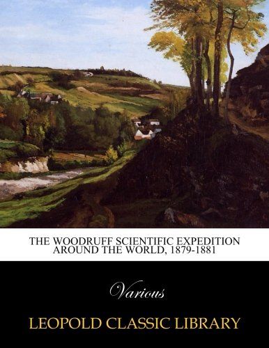 The Woodruff scientific expedition around the world, 1879-1881