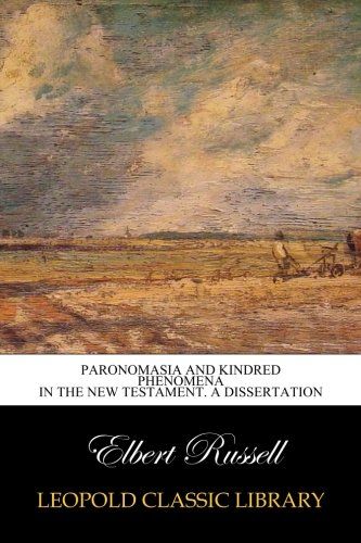 Paronomasia and kindred phenomena in the New Testament. A dissertation