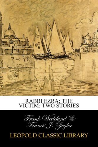 Rabbi Ezra; The victim: two stories (German Edition)