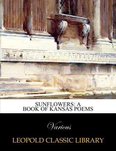 Sunflowers: a book of Kansas poems