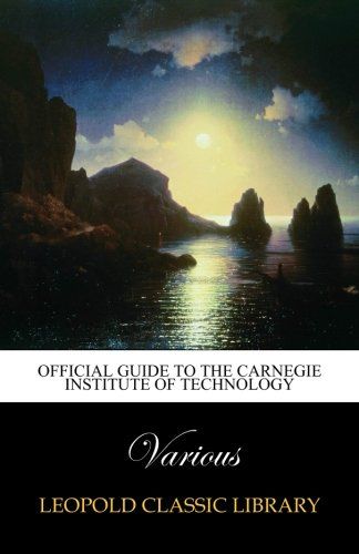 Official guide to the Carnegie institute of technology