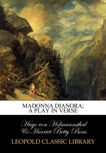Madonna Dianora; A play in verse